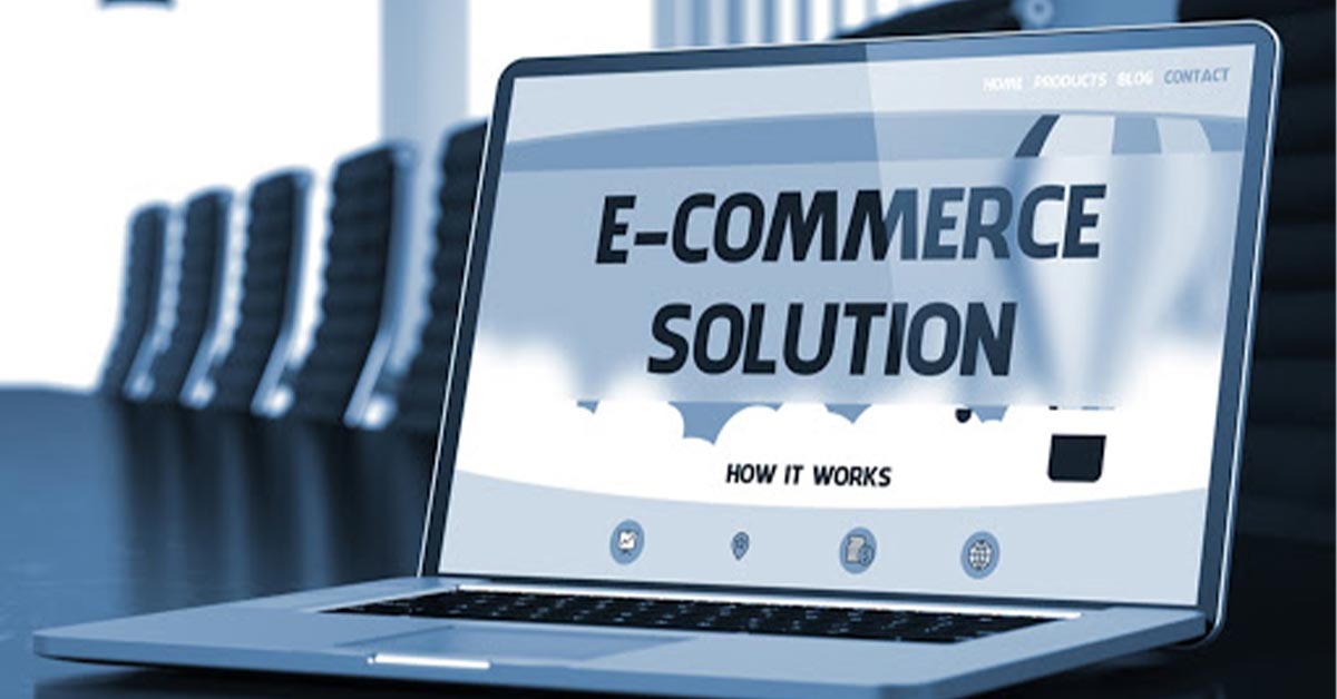 E-commerce Solutions And What To Consider When Choosing One