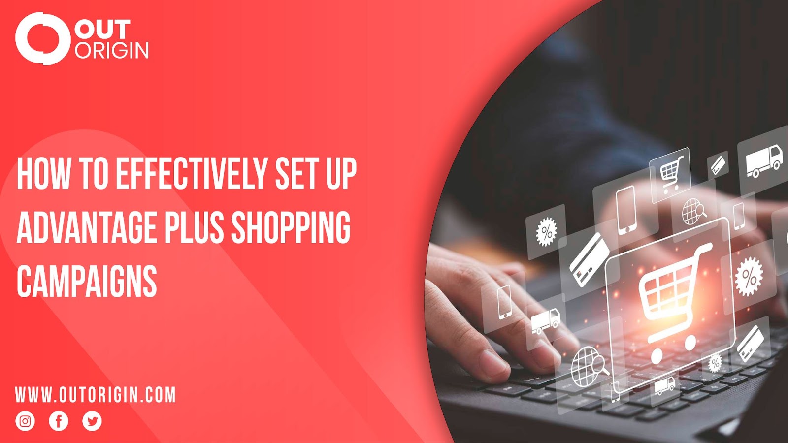 How to Effectively Set Up Advantage Plus Shopping Campaigns OutOrigin