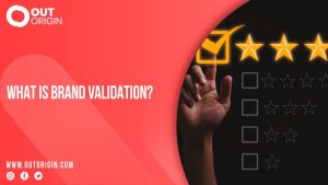 What is Brand Validation? Outorigin