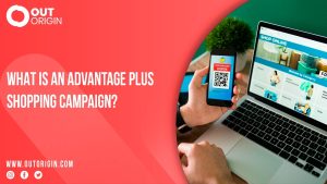 What Is An Advantage Plus Shopping Campaign? OutOrigin