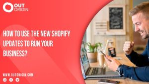 use new shopify updates to run your business
