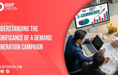Understanding the Significance of a Demand Generation Campaign Out Origin
