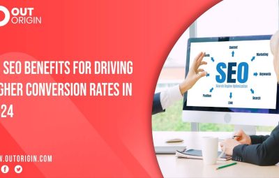15 SEO Benefits for Driving Higher Conversion Rates in 2024 Out Origin